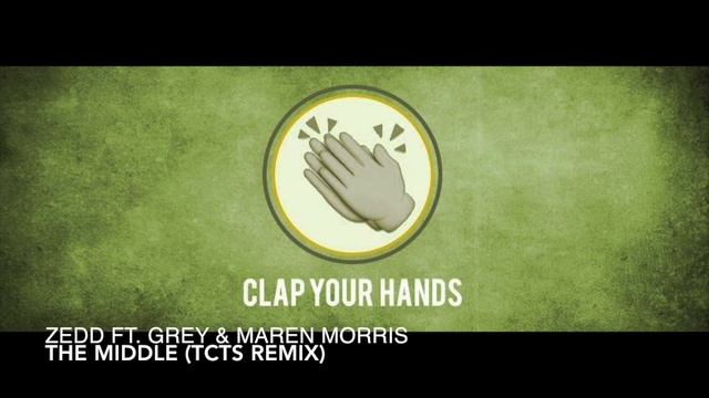 Zedd Ft. Grey & Maren Morris - The Middle (TCTS Remix)