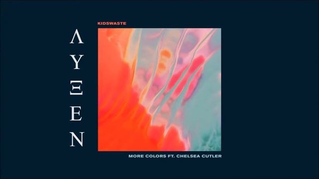 Kidswaste - More Colors ft. Chelsea Cutler (Luxen Remix) смотреть онлайн