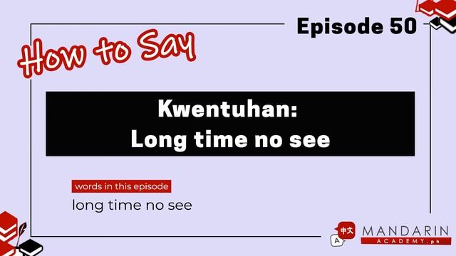 Ep 50 How to say Long time no see by Mandarin Academy PH смотреть онлайн