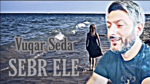 Vuqar Seda - Səbr Ele 2020