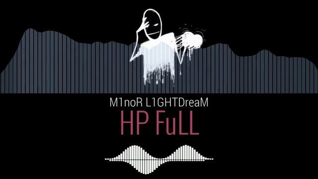 M1noR L1GHTDreaM - HP FuLL (Fast Flow)