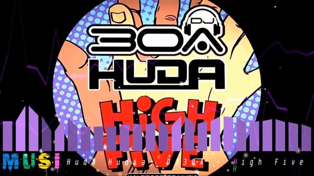 Huda Hudia, DJ30A - High Five