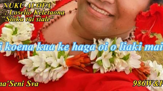 SIOKU TUI SIALE - NUKU'ALOFA : A/C: Loselio Keletaona (Paroles) смотреть онлайн