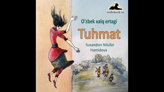 Tuhmat (O'zbek Xalq Ertagi audio kitob mp3) смотреть онлайн