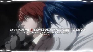 After dark x Somebody that i used to know [ Slowed + Reverb ] -『edit audio』