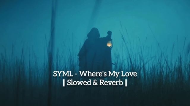 syml - where's my love || slowed & reverb || смотреть онлайн