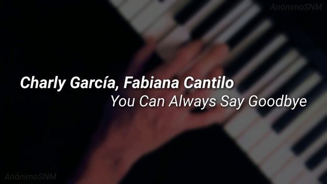 Charly García, Fabiana Cantilo - You Can Always Say Goodbye (Remasterizado) - Siempre Puedes Olvida смотреть онлайн