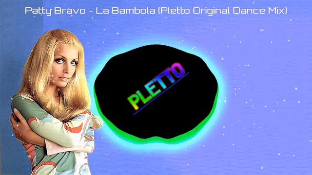 Patty Bravo - La Bambola (Pletto Original Dance Mix) смотреть онлайн