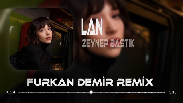 Zeynep Bastık - Lan ( Furkan Demir Remix ) | Sana Ben Ezelden Geldim Lan.