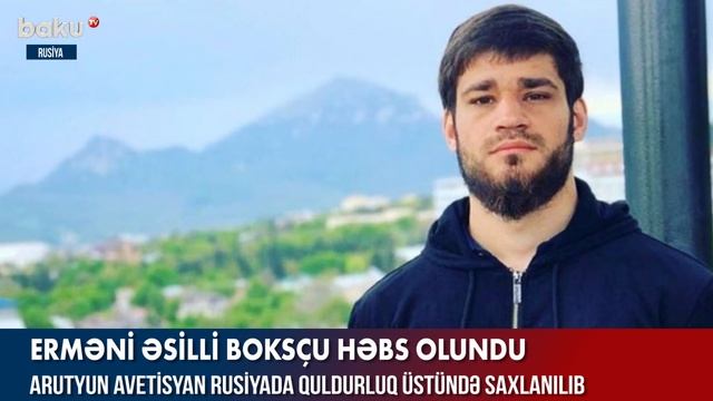 Erməni əsilli boksçu Rusiyada quldurluq üstündə həbs olundu - Baku TV смотреть онлайн