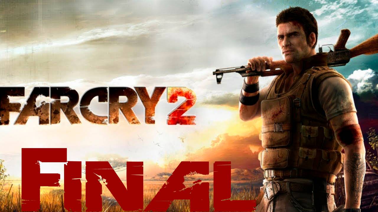 Прохождение игры - Far Cry 2 (Финал)