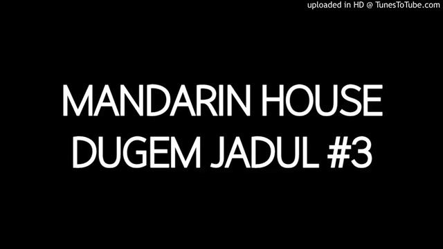 Mandarin House Dugem Jadul #3 смотреть онлайн