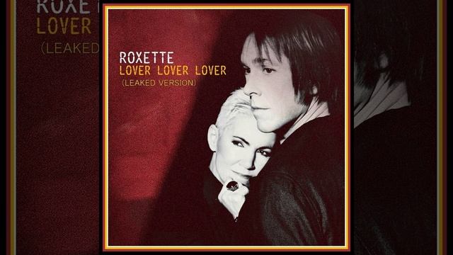 Roxette -  Lover Lover Lover (leaked Version)