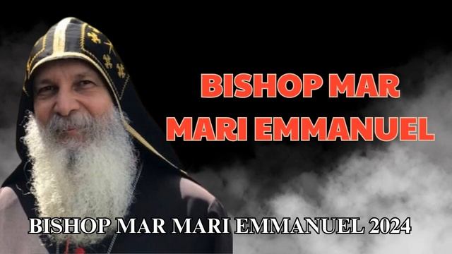 Bishop Mar Mari Emmanuel - Bishop Mar Mari Emmanuel