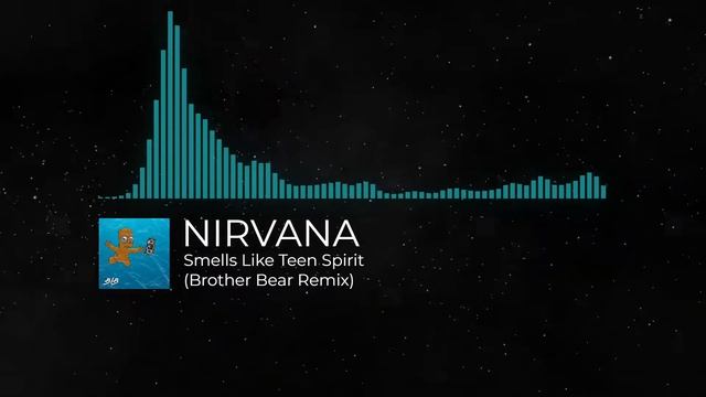 Nirvana - Smells Like Teen Spirit (Brother Bear Remix) смотреть онлайн