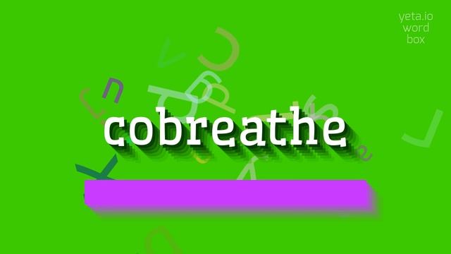 COBREATHE - HOW TO SAY COBREATHE? #cobreathe смотреть онлайн