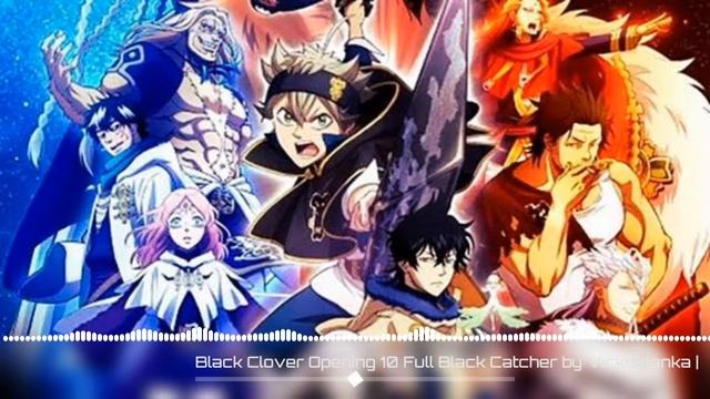 [Black Catcher - Vickeblanka] Black clover OP 10 Full смотреть онлайн