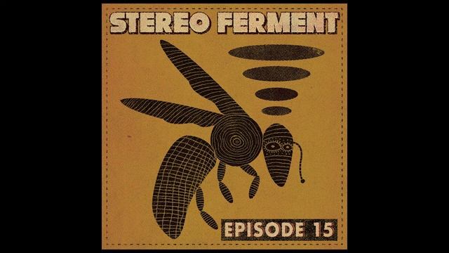 Stereo Ferment Mix Series 15 (psych-tropical, global boogie) смотреть онлайн
