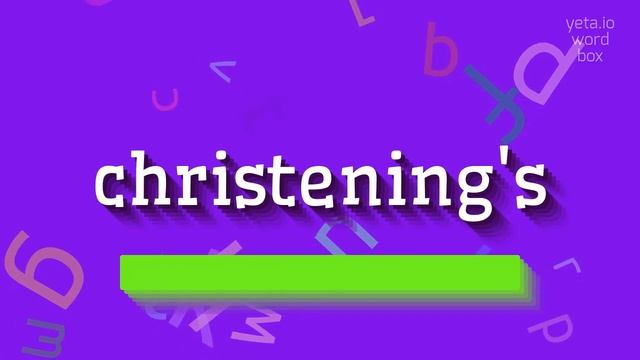 HOW TO PRONOUNCE CHRISTENING'S? #christening's смотреть онлайн