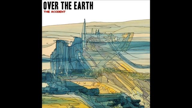 Over the Earth - The Accident смотреть онлайн