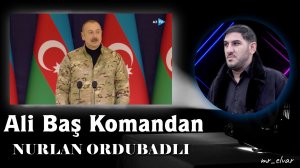 Nurlan Ordubadlı - Ali bas komandan offical video #rutube