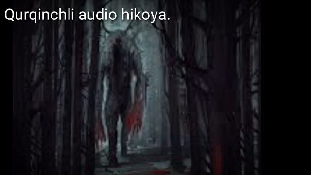 O'rmondagi Daxshat. Davomi Bor ..... Qurqinchli Audio Hikoyalar
