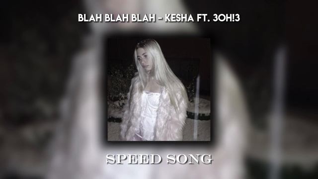 Blah Blah Blah - Kesha Ft. 3oh!3 (Speed Up)