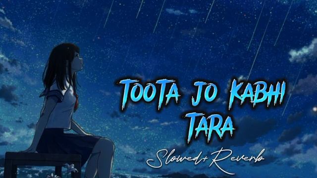 Toota Jo Kabhi Tara Full Song ||Slowed+Reverb Song ||LoFi Mix Song #💞 Romantic Song #Atif Aslam Son смотреть онлайн