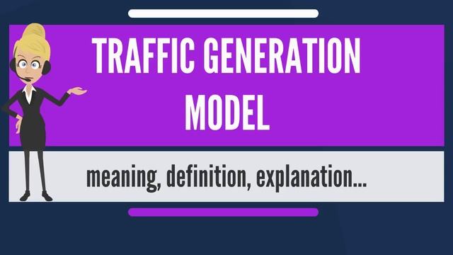 What is TRAFFIC GENERATION MODEL What does TRAFFIC GENERATION MODEL mean смотреть онлайн