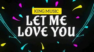 LET ME LOVE YOU ( Justin Bieber )