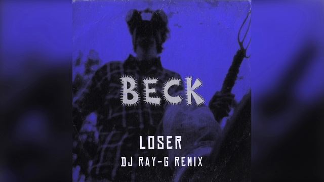 Beck - Loser (Dj ray-g remix) смотреть онлайн