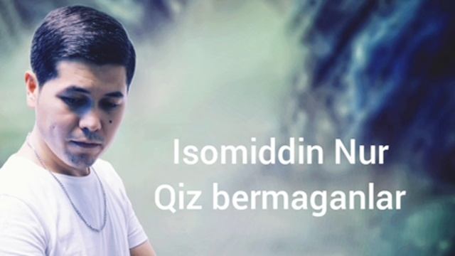 Isomiddin Nur - Qiz Bermaganlar (Official Music)