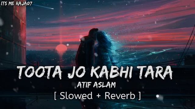 Toota Jo Kabhi Tara Lofi Song - Atif Aslam | [ Slowed + Reverb ] Love Song ❤️ смотреть онлайн