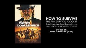 How to Survive: Bone Tomahawk (2015)