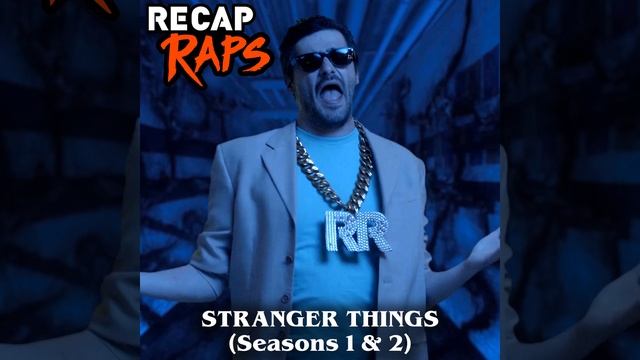 Recap Raps: Stranger Things (Seasons 1 & 2)