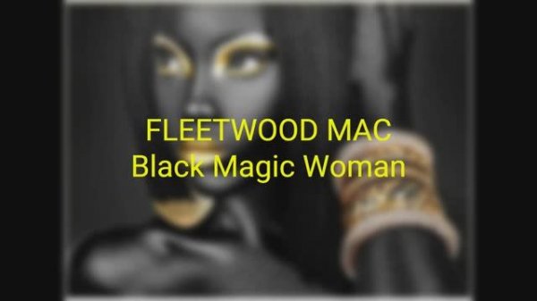 Fleetwood Mac - Black Magic Woman