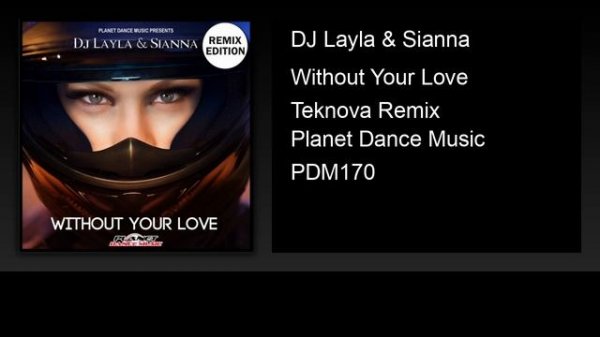 DJ Layla & Sianna - Without Your Love (Teknova Remix)