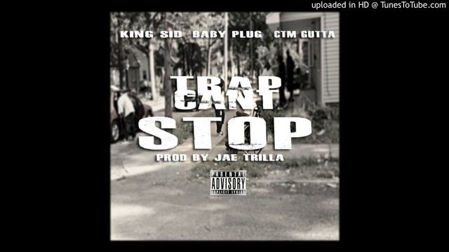 King Sid ft. Baby Plug, CTM Gutta -Trap Don't Stop смотреть онлайн