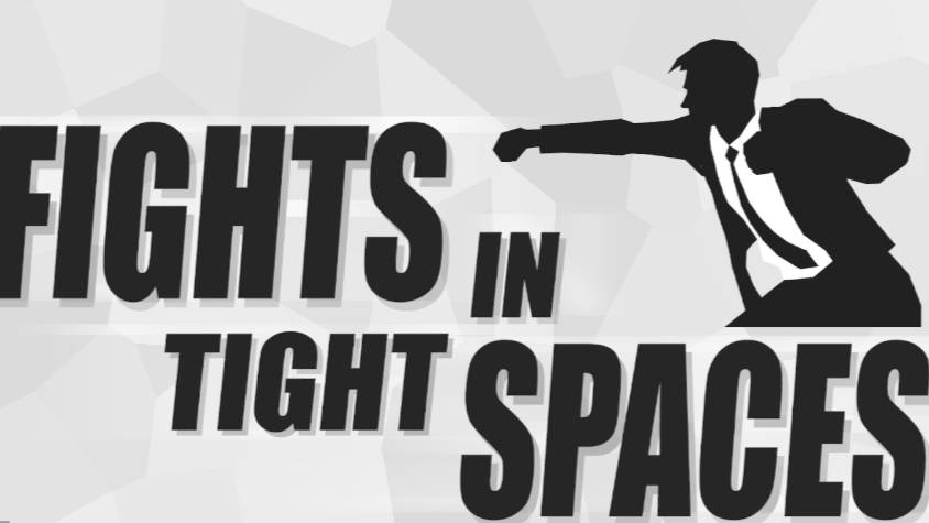 Fights in Tight Spaces
