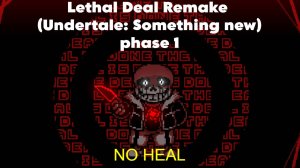 Lethal Deal Remake (Undertale: Something new) phase 1 [NO HEAL]