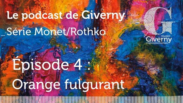 Le podcast de Giverny, épisode 4 - Exposition "Monet/Rothko" смотреть онлайн