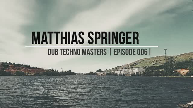 DUB TECHNO Masters || ep 006 || Matthias Springer смотреть онлайн