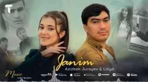 Азизбек Чураев & Лилия - Джаным | Azizbek Jurayev & Liliya - Janim (audio 2022)