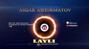 Asqar Ashurmatov - Layli | Аскар Ашурматов - Лайли 2020