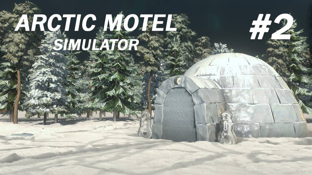 Arctic Motel Simulator #2 Зимние открытия смотреть онлайн