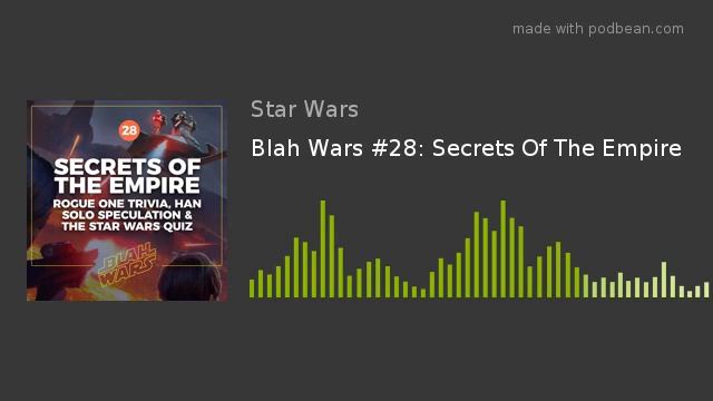 Blah Wars #28: Secrets Of The Empire смотреть онлайн
