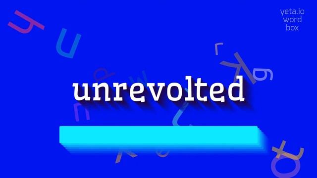UNREVOLTED - HOW TO PRONOUNCE IT? смотреть онлайн