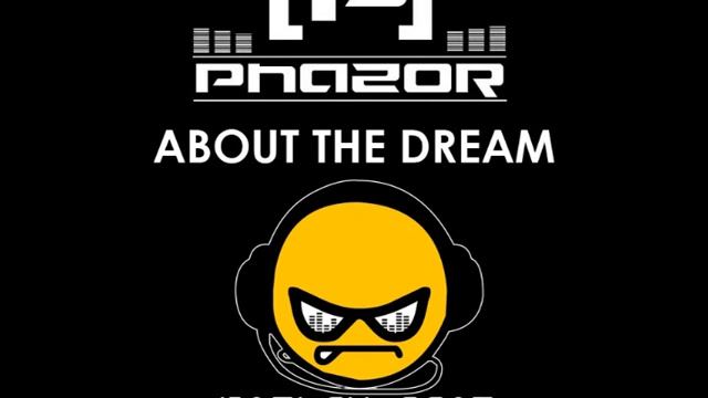 Phazor Ft. Smiley Beat - About The Dream