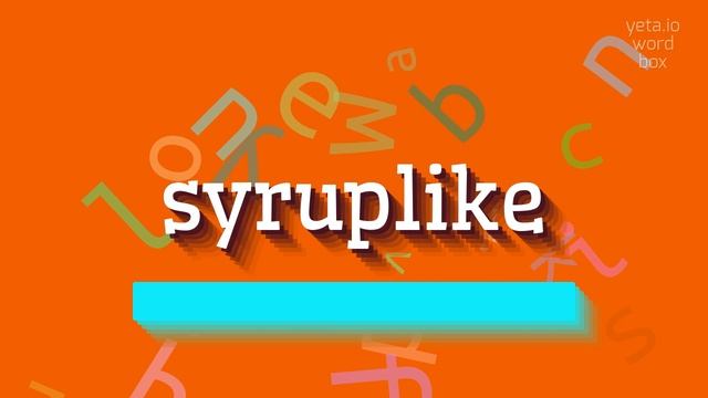 SYRUPLIKE - HOW TO SAY SYRUPLIKE? #syruplike смотреть онлайн