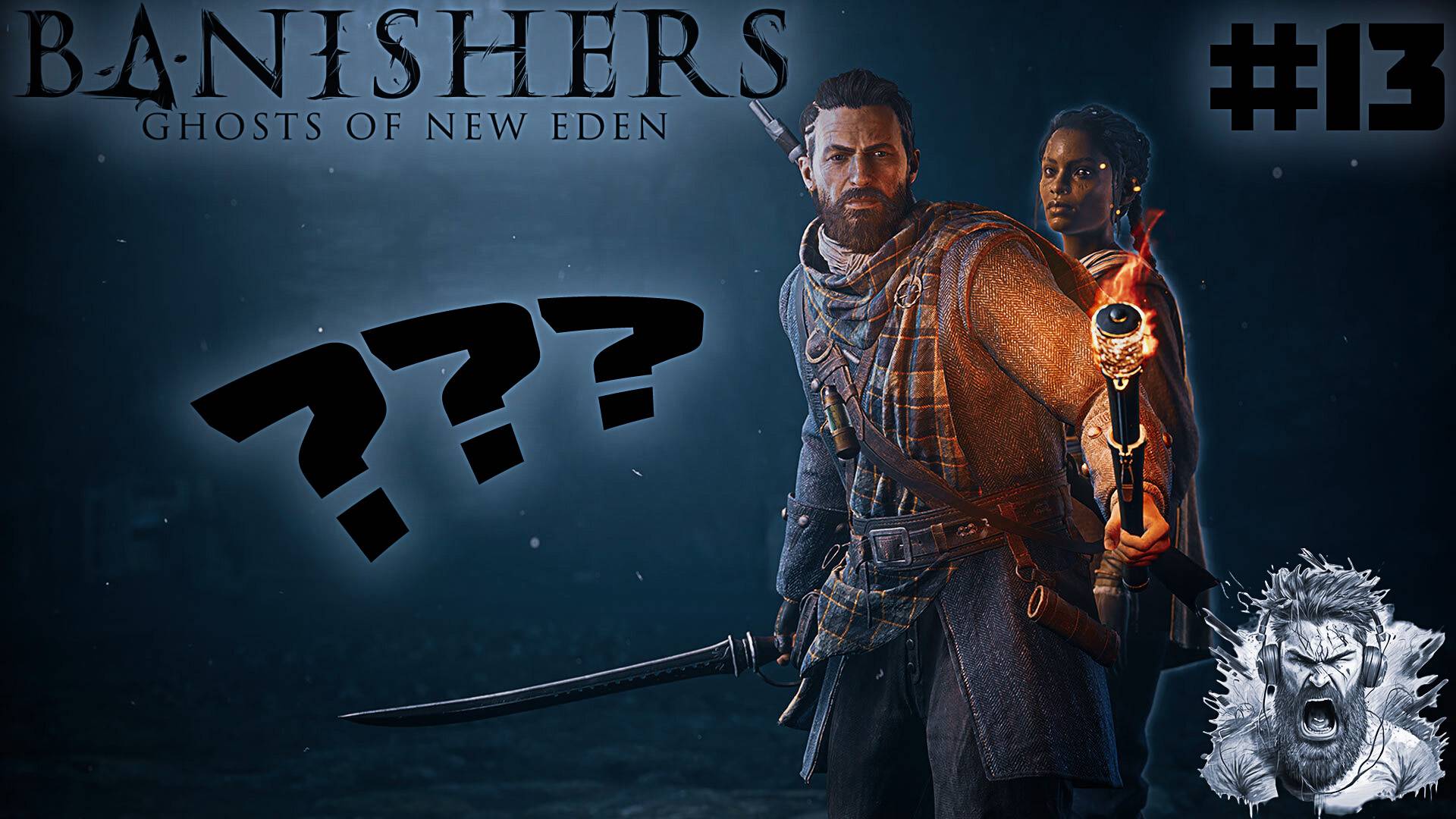 ЕСТЬ ВОПРОСЫ ◢ Banishers Ghosts of New Eden #13 смотреть онлайн